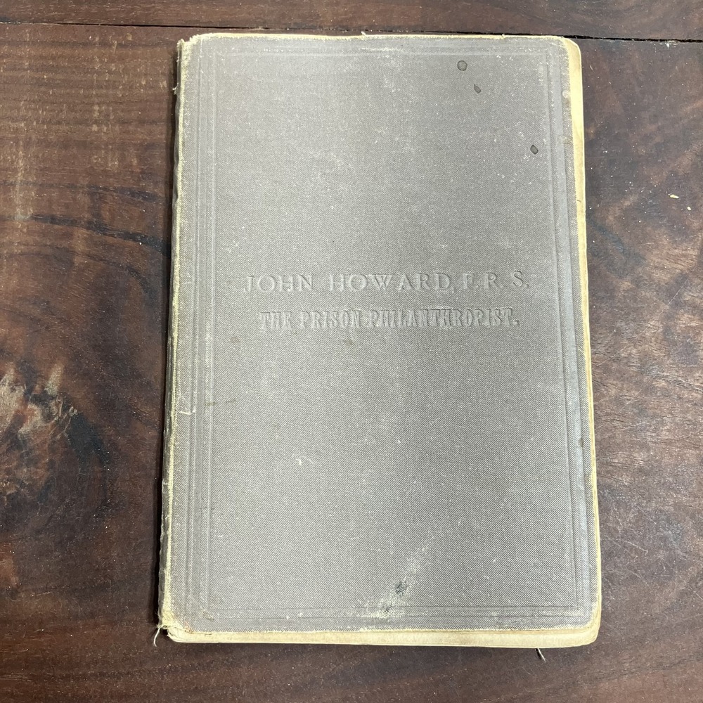 Vintage 1892 John Howard F.R.S. Prison Philanthropist Biography Hardcover Book